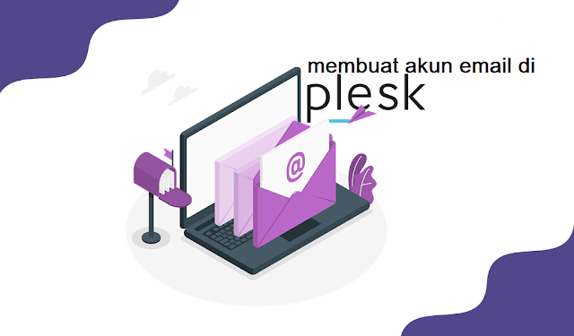 Cara Membuat Akun email Di Plesk Hosting